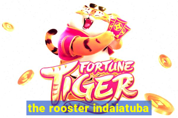 the rooster indaiatuba